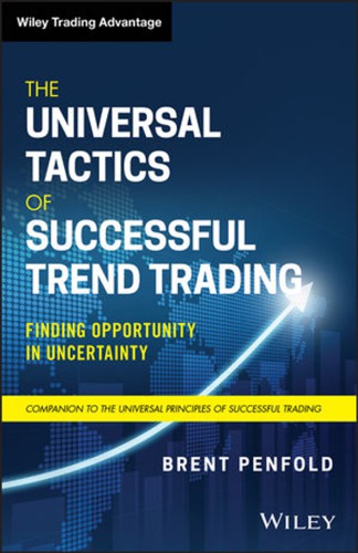 The universal tactics of successful trend trading finding opportunity in uncertainty - pdf